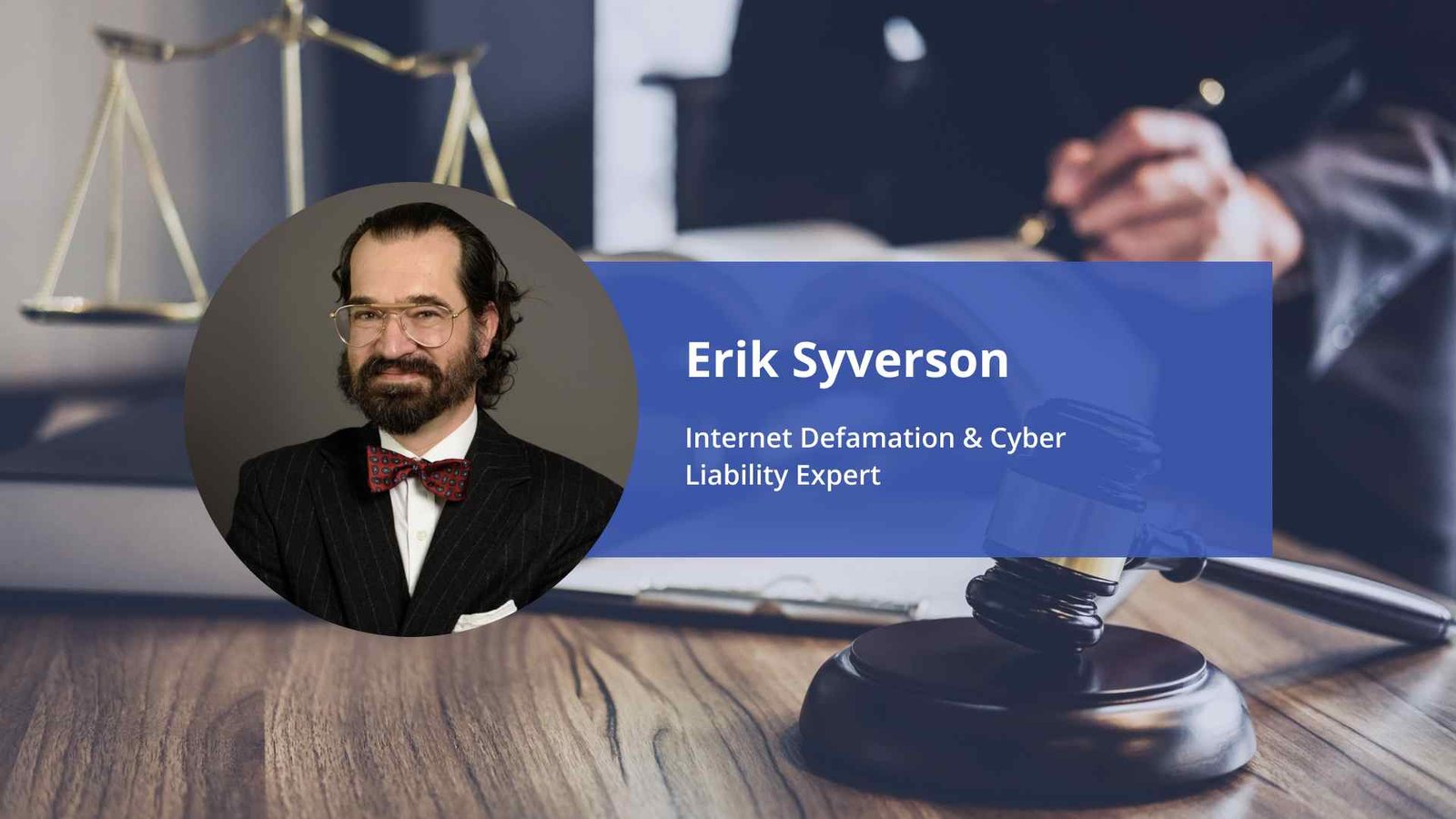 Erik Syverson-Internet Defamation & Cyber Liability Expert Interview-Blue Ocean Global Technology