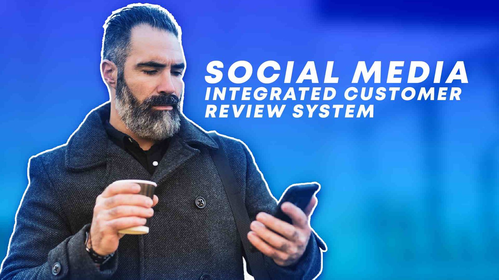 picture of a man on his phone - Social Media Integrated Customer Review System