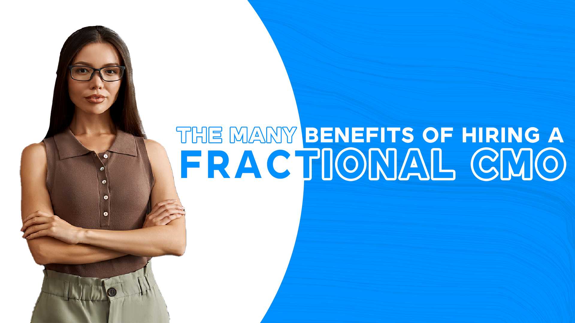The Many Benefits of Hiring a Fractional CMO