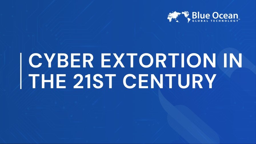 Cyber Extortion in The 21st Century