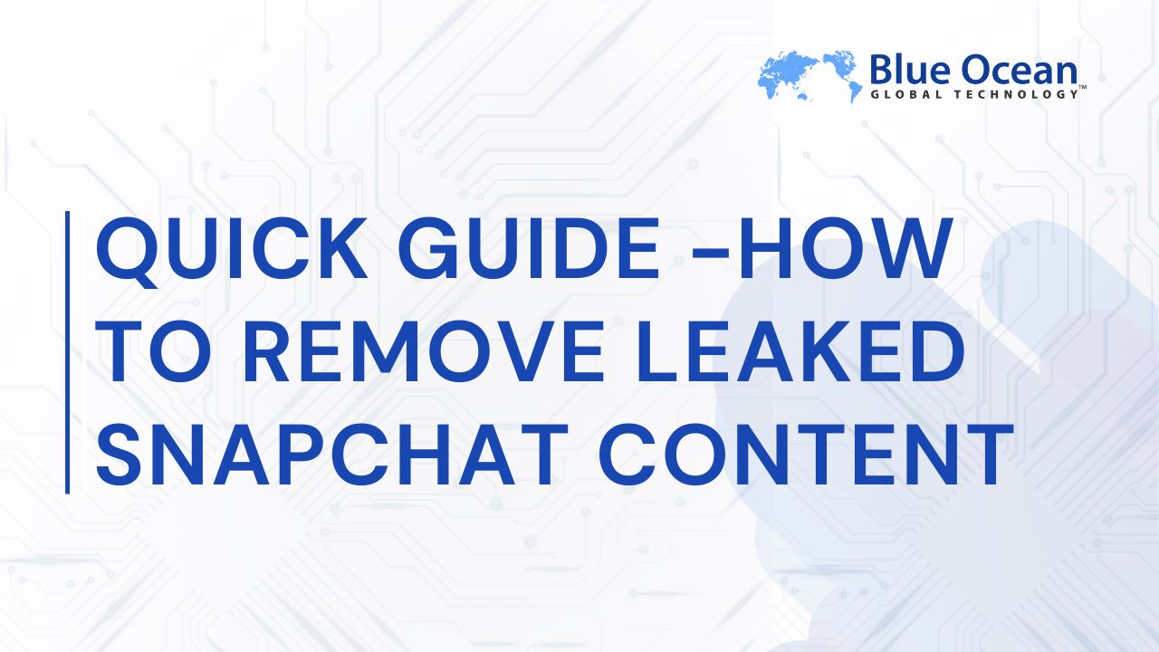 Learn How to Remove Leaked Snapchat Content from the Internet