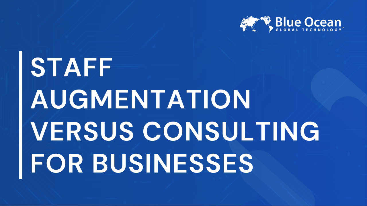 Should You Choose Staff Augmentation or Consulting?