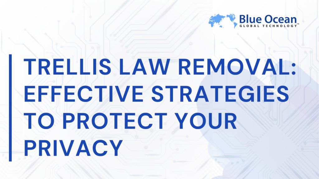 trellis-law-removal-effective-strategies-to-protect-your-privacy